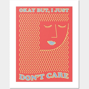 okay but i just don't care Posters and Art